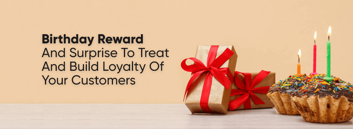 Birthday Reward Program and Surprise to Build Customer Loyalty