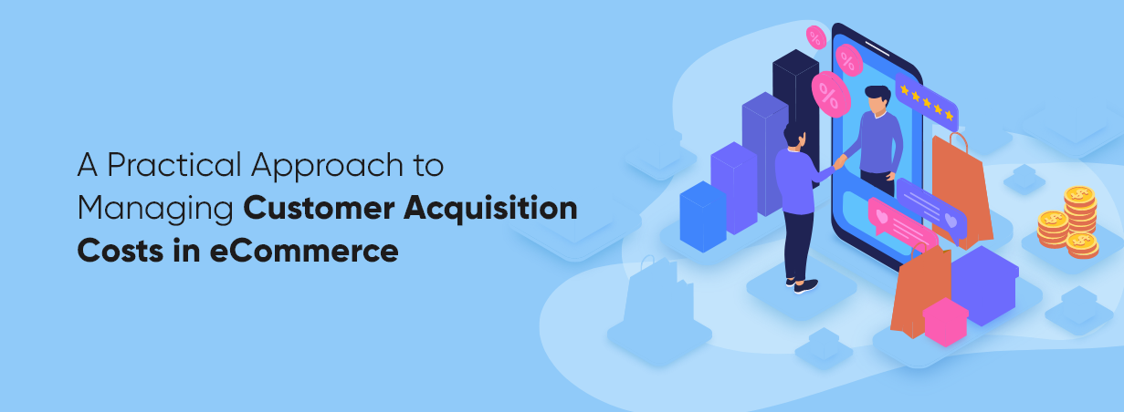 Understand Customer Acquisition Costs in eCommerce