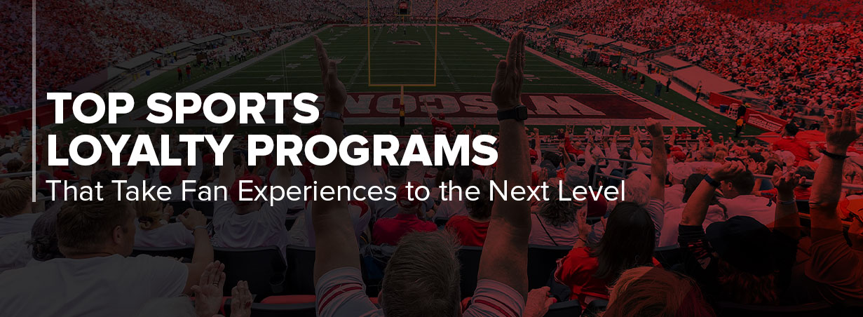 Top Sports Loyalty Programs That Take Fan Experiences to the Next Level